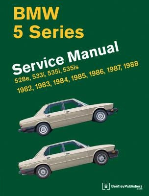 BMW 5 Series (E28) Service Manual: 1982-1988 by Bentley Publishers