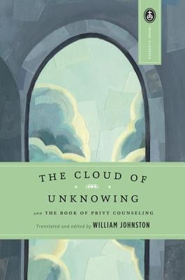 The Cloud of Unknowing: And the Book of Privy Counseling by Johnston, William