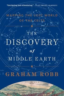 The Discovery of Middle Earth: Mapping the Lost World of the Celts W. W. Norton & Company