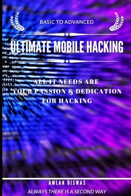 Ultimate Mobile Hacking: basic to advanced by Biswas, Amlan