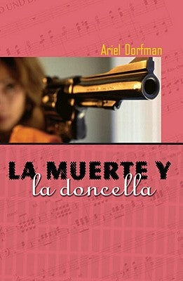 La Muerte Y La Doncella = Death and the Maiden by Dorfman, Ariel