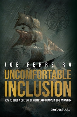 Uncomfortable Inclusion: How to Build a Culture of High Performance in Life and Work by Ferreira, Joe