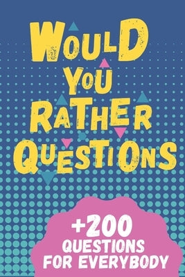 Would You Rather Questions: Hilarious, funny, silly, easy, hard, and challenging would you rather questions for kid, teens, boys, and girls! by Haryzon