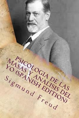 Psicologia de las Masas y Analisis del Yo by Freud, Sigmund