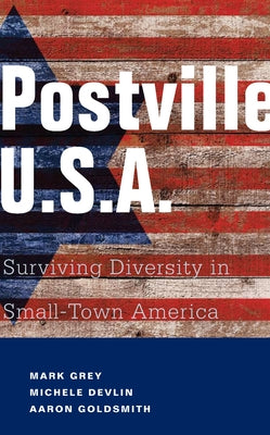 Postville: USA: Surviving Diversity in Small-Town America by Grey, Mark A.