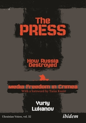 The Press: How Russia Destroyed Media Freedom in Crimea Paperback Ibidem Press