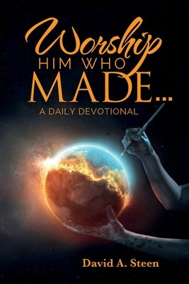 Worship Him Who Made. . .: A Daily Devotional Paperback Teach Services, Inc.