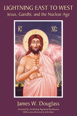 Lightning East to West: Jesus, Gandhi, and the Nuclear Age Paperback Wipf & Stock Publishers