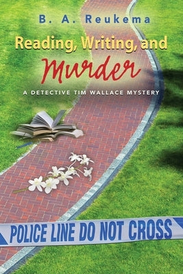 Reading, Writing, and Murder by Reukema, B. A.