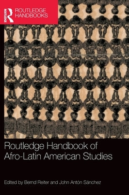 Routledge Handbook of Afro-Latin American Studies by Reiter, Bernd