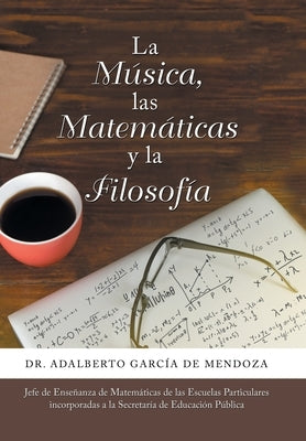 La Música, Las Matemáticas Y La Filosofía by de Mendoza, Adalberto García