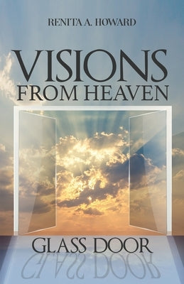 Visions From Heaven: Glass Door Paperback Lift Bridge Publishing