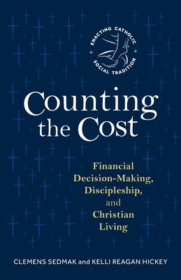 Counting the Cost: Financial Decision-Making, Discipleship, and Christian Living Paperback Liturgical Press