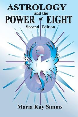Astrology and the Power of Eight by Simms, Maria Kay
