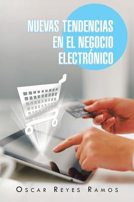 Nuevas Tendencias En El Negocio Electronico by Ramos, Oscar Reyes