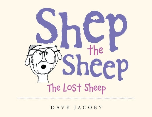 Shep the Sheep: The Lost Sheep Paperback Xlibris Us