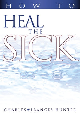 How to Heal the Sick Whitaker House