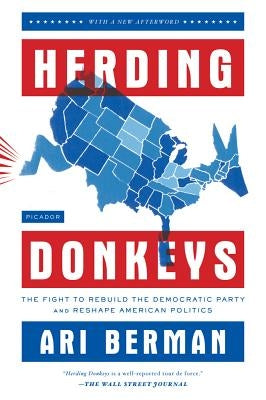 Herding Donkeys: The Fight to Rebuild the Democratic Party and Reshape American Politics Paperback St. Martins Press-3PL