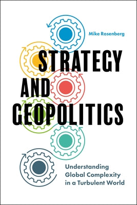 Strategy and Geopolitics: Understanding Global Complexity in a Turbulent World Paperback Emerald Publishing Limited