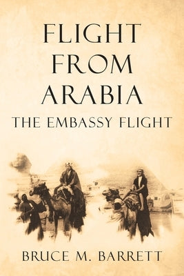 Flight from Arabia: The Embassy Flight Paperback Archway Publishing