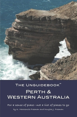 The Unguidebook(TM) Perth & Western Australia Paperback Independently Published