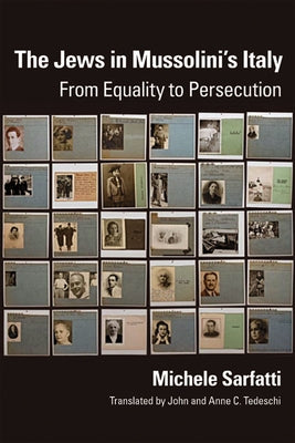 The Jews in Mussolini's Italy: From Equality to Persecution Paperback University of Wisconsin Press