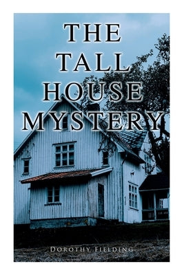 The Tall House Mystery: A Murder Thriller by Fielding, Dorothy