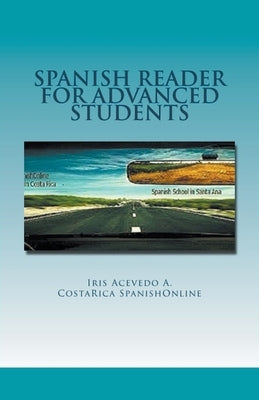 Spanish Reader for Advanced Students by A, Iris Acevedo