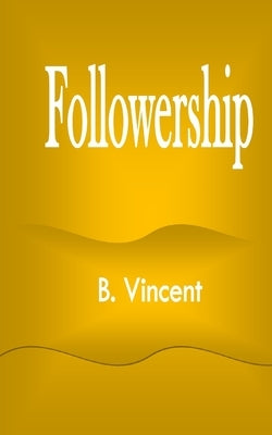 Followership by Vincent, B.