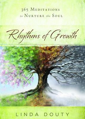 Rhythms of Growth: 365 Meditations to Nurture the Soul Paperback Upper Room Books