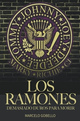 Los Ramones: Demasiado Duros Para Morir by Gobello, Marcelo