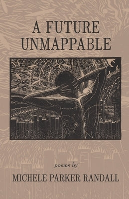 A Future Unmappable by Randall, Michele Parker