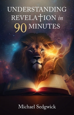 Understanding Revelation in 90 Minutes Paperback Trilogy Christian Publishing