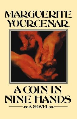 A Coin in Nine Hands by Yourcenar, Marguerite