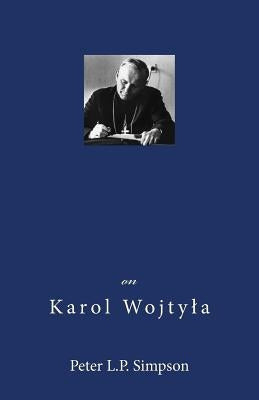 On Karol Wojtyla Paperback Createspace Independent Publishing Platform