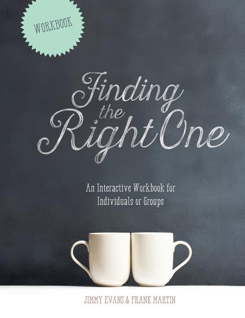 Finding The Right One: An Interactive Workbook for Individuals or Groups by Evans, Jimmy