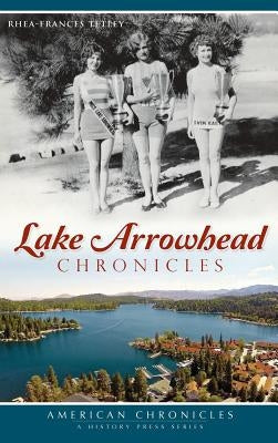 Lake Arrowhead Chronicles by Tetley, Rhea-Frances