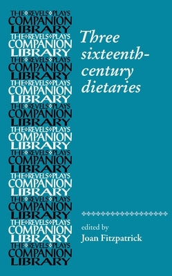 Three Sixteenth-Century Dietaries by Fitzpatrick, Joan