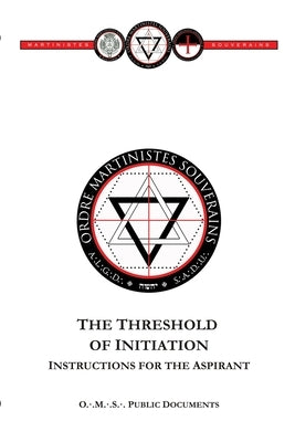 Threshold of Initiation: Instructions for the Aspirant by Souverains, Ordre Martinistes