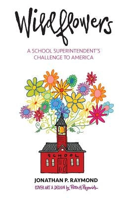 Wildflowers: A School Superintendent's Challenge to America Paperback Wildflower Press