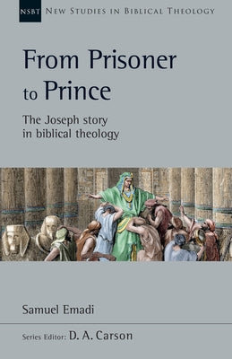 From Prisoner to Prince: The Joseph Story in Biblical Theology Volume 59 Paperback IVP Academic