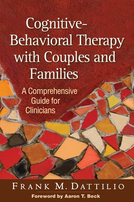 Cognitive-Behavioral Therapy with Couples and Families: A Comprehensive Guide for Clinicians Paperback Guilford Publications