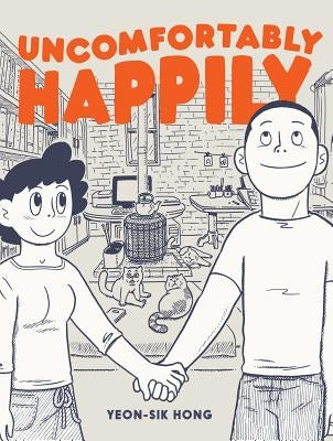 Uncomfortably Happily by Hong, Yeon-Sik