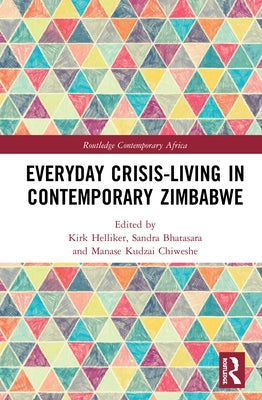 Everyday Crisis-Living in Contemporary Zimbabwe by Helliker, Kirk