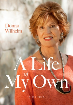 A Life of My Own by Wilhelm, Donna