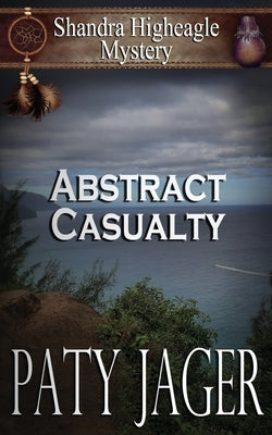 Abstract Casualty: Shandra Higheagle Mystery Paperback Windtree Press