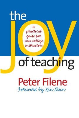 The Joy of Teaching: A Practical Guide for New College Instructors Paperback University of North Carolina Press