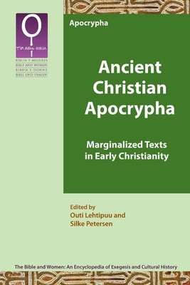 Ancient Christian Apocrypha: Marginalized Texts in Early Christianity by Lehtipuu, Outi