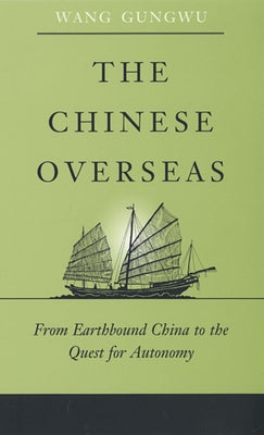 The Chinese Overseas: From Earthbound China to the Quest for Autonomy Paperback Harvard University Press