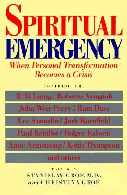 Spiritual Emergency: When Personal Transformation Becomes a Crisis by Grof, Stanislav